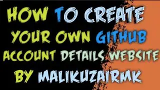HOW TO CREATE YOUR OWN GITHUB ACCOUNT DETAILS WEBSITE