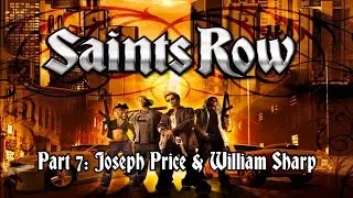 Saints Row 1 Part 7: Joseph Price & William Sharp