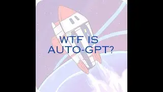WTF is Auto-GPT?