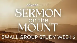 Sermon on the Mount Small Group Study Week 2