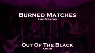 Royal Blood - Out Of The Black (Cover) Burned Matches Live Sessions