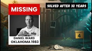 SOLVED: Oklahoma Cold Case | Daniel Ward, 43 | 32-Year Mystery Uncovered (1983&ndash;2015)