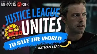 HD THE JUSTICE LEAGUE: SUPERMAN AND BATMAN UNITE TO SAVE THE WORLD - BEN AFFLECK | NEW MOVIE