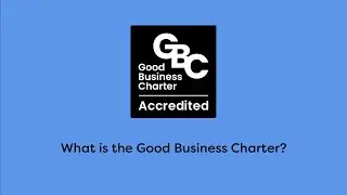 What Is The Good Business Charter?