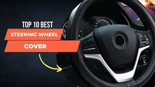 Top 10 Best Steering Wheel Cover