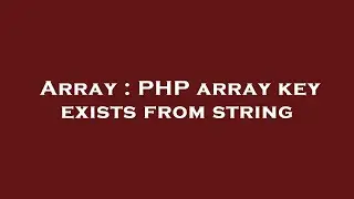 Array : PHP array key exists from string