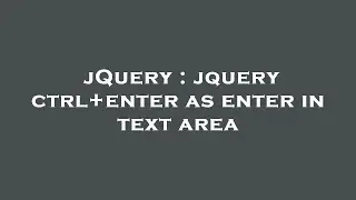 jQuery : jquery ctrl+enter as enter in text area