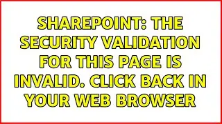 Sharepoint: The security validation for this page is invalid. Click Back in your Web browser
