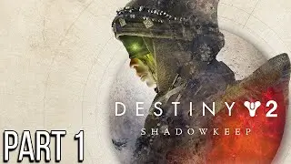 Destiny 2 SHADOWKEEP Gameplay Walkthrough Part 1 FULL GAME - No Commentary (#Destiny2Shadowkeep)