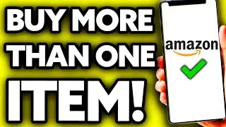 How To Buy More Than One Item on Amazon (Very Easy!)
