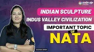 Indian Sculpture | INDUS Valley Civilization | Most Important Topic of NATA Exam | NATA Exam 2023
