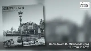 09 Crazy In Love - Homegrown featuring Michael de Jong - SHR001 - Official Video