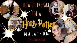 HOW TO PREPARE FOR A HARRY POTTER MARATHON