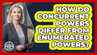 How Do Concurrent Powers Differ From Enumerated Powers?
