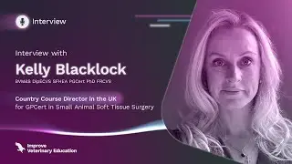 Interview with Kelly Blacklock Small Animal Soft Tissue Surgery Course Director