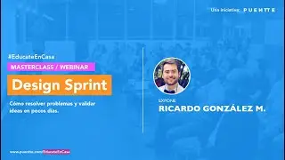 Design Sprint, por Ricardo Gonz&aacute;lez | #Masterclass Puentte Design | #EducateEnCasa