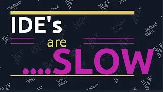 IDE's are slow | vim conf 2021 | Waylon Walker
