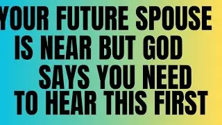 Angels Say: Your Future Spouse Is Near &ndash; But God Says You Need to Hear This First