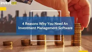 4 Reasons Why You Need An Investment Management software