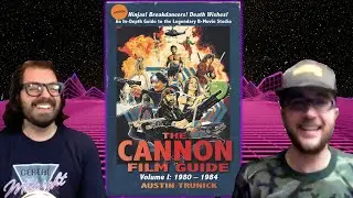 БЛАГОДАРНОСТЬ CANNON FILMS с Остином Траником, автором CANNON FILM GUIDE!