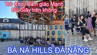 433#Con Gái Phương Dừa  Du lịch Bà Nà hills . Trải nghiệm trò chơi cảm giác mạnh Bay Người .