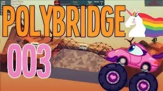 let's play Polybridge #003 - Monstertruckr&auml;tsel
