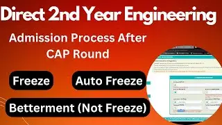 Direct Second Year Engineering Seat Freeze Not Freeze Betterment Admission Process After CAP Round