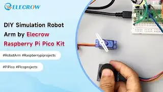 DIY Simulation Robot Arm || Elecrow Raspberry Pi Pico Kit Project