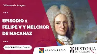 Villanos de Arag&oacute;n T01xP01 | Felipe V y Melchor de Macanaz
