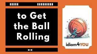 To get the ball rolling (idiom) Learn English idioms with meanings, pictures, and examples