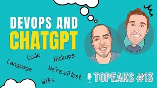 Topeaks #13 - ChatGPT