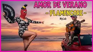 MyLab - Amor de Verano (FLAMENCORE) | El Himno M&aacute;s Brutal de Guitarras y Bombos