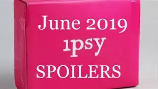 СПОЙЛЕРЫ коллекции IPSY Glam Bag за июнь 2019 года