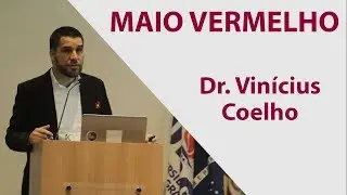 Palestra do Maio Vermelho - Dr. Vin&iacute;cius Coelho Carrard - Parte 01