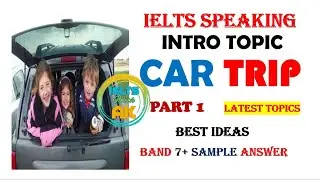 IELTS Speaking Part 1 | New Topic Car Trip | May to August 2021| Car trip Part 1 Topic