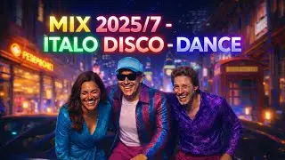 MIX 2025/7 - ITALO DISCO  - DANCE
