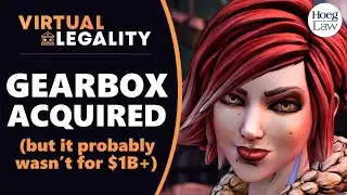 Gearbox Bought by Embracer! Why the Top Line Price is Misleading (VL407)