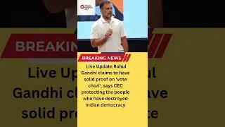 India News Live Updates: Rahul Gandhi claims to have solid proof on 'vote chori'.