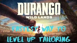 Durango Wildlands Fastest Way To Level Up Tailoring Skill