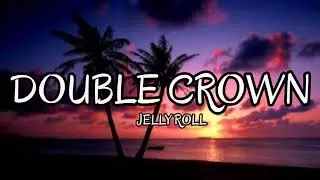 Jelly Roll - Double Crown (Lyrics)