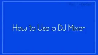 How to Use a DJ Mixer