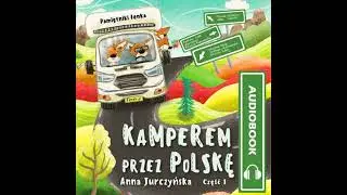 Pamiętniki Fenka. Kamperem przez Polskę. Częśc 1 - Jurczyńska Anna