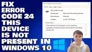 How To Fix Error Code 24 This Device Is Not Present in Windows 10