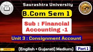 B.Com Sem-1|Sub: Financial Accounting |Unit 3 Consignment Account (Part1)| NEP2020| Saurashtra Uni.