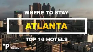 ATLANTA GA: Top 10 Places to Stay in Atlanta, Georgia (Hotels & Resorts!)