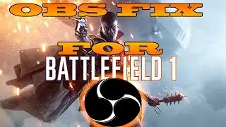FIX Battlefield 1 & OBS Settings  For Streaming and Recording  FIX