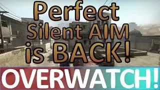 Perfect Silent Aim is BACK! CS:GO OVERWATCH!