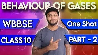 Part - 2 | Class 10 WBBSE Physical Science Behaviour of Gases Full Chapter | Complete PYQ Numericals