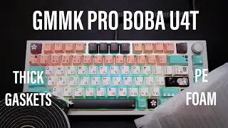 GMMK PRO BOBA U4T | PE Foam Mod + Extra Thick Gaskets = THOCK! $350 Build!