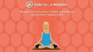 TLC talks to...A MIDWIFE - Antenatal, Pregnancy, Postnatal, Labour & Birth Reflections